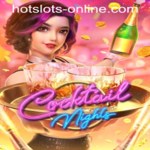 Cocktail Nights: Discover the Thrills of Hot Slots Online